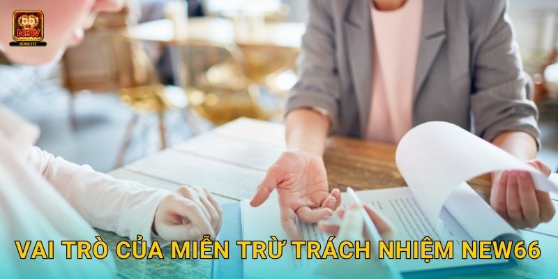 Vai trò của Miễn trừ trách nhiệm New66