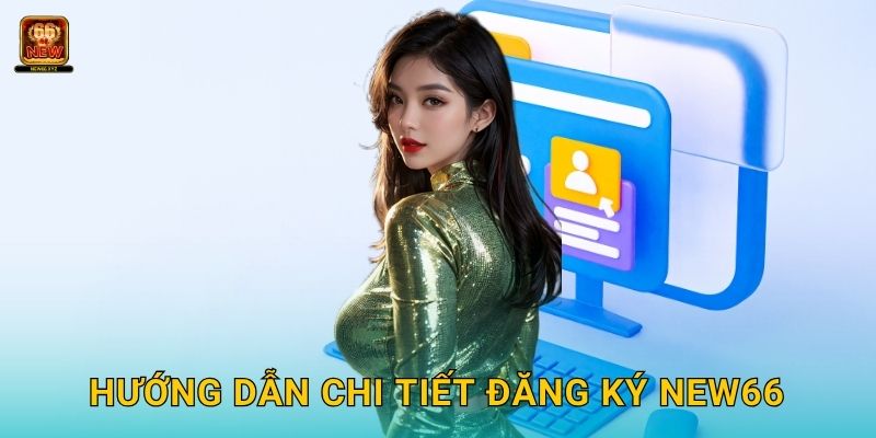 Hướng dẫn chi tiết Đăng ký New66