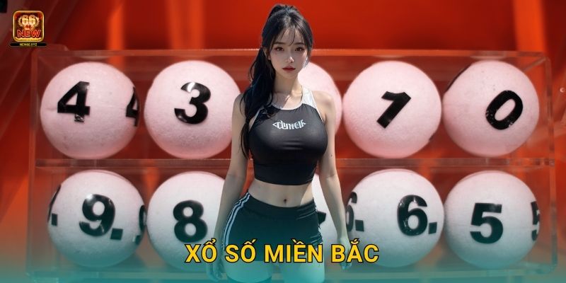 Xổ số miền Bắc – Trải nghiệm truyền thống chuẩn xác tại New66 1 Xổ số miền Bắc – Trải nghiệm truyền thống chuẩn xác tại New66