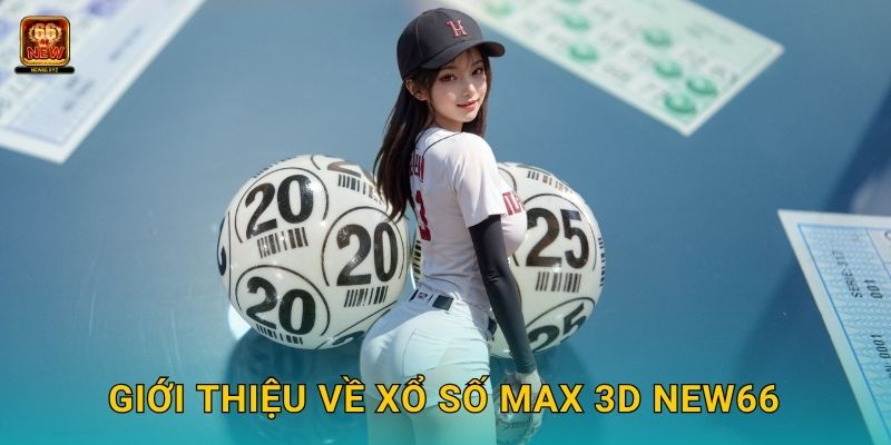 Giới thiệu về xổ số Max 3D New66