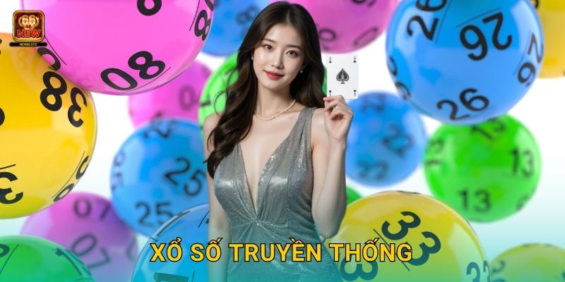 Xổ số truyền thống – Nét đẹp lâu đời được nâng tầm tại New66