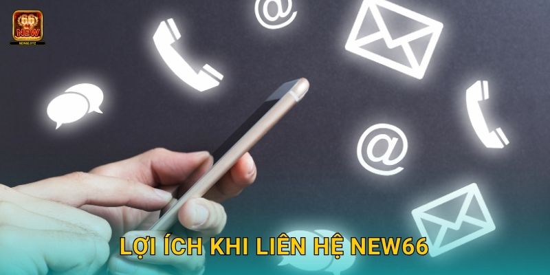 Lợi ích khi Liên hệ New66