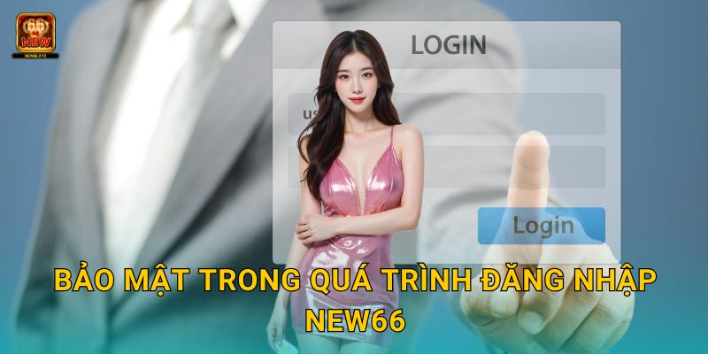 Đăng nhập an toàn – Kết nối liền mạch cùng New66 3 Bảo mật trong quá trình Đăng nhập New66