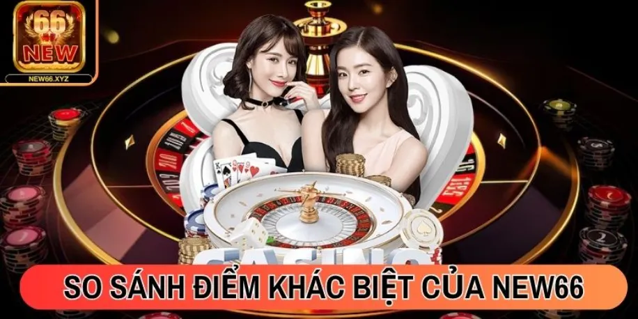 So sánh điểm khác biệt của New66 với cổng game khác