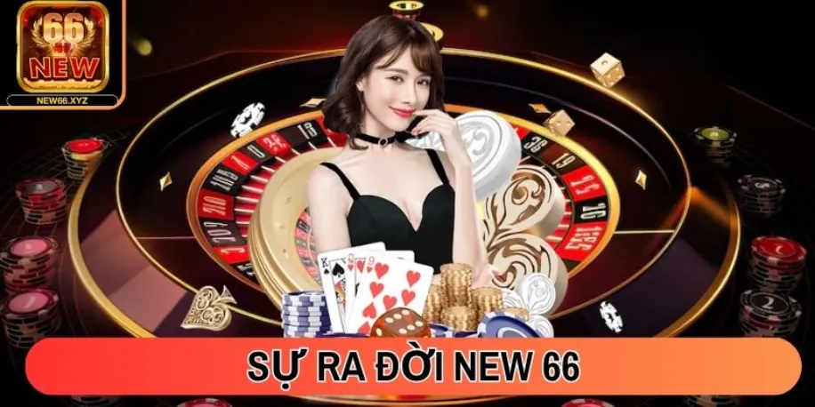 Sự ra đời New 66