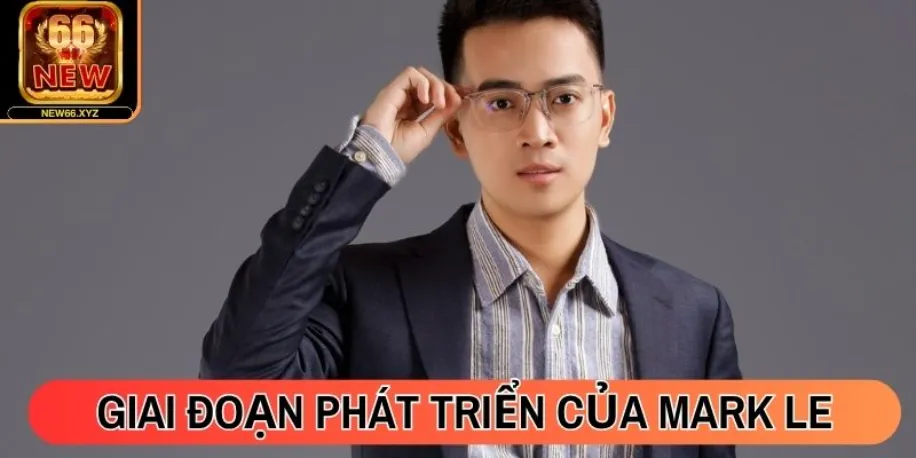 Giai đoạn phát triển của tác giả Mark Le