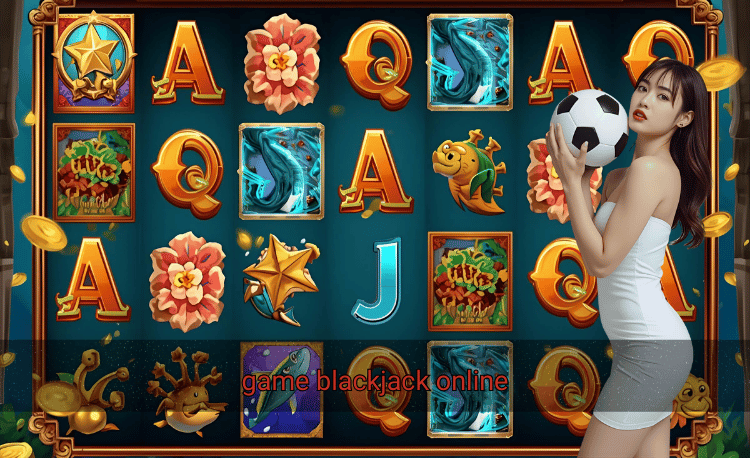 Game blackjack online: 7+ bí quyết thắng lớn cho người mới 2 Game blackjack online